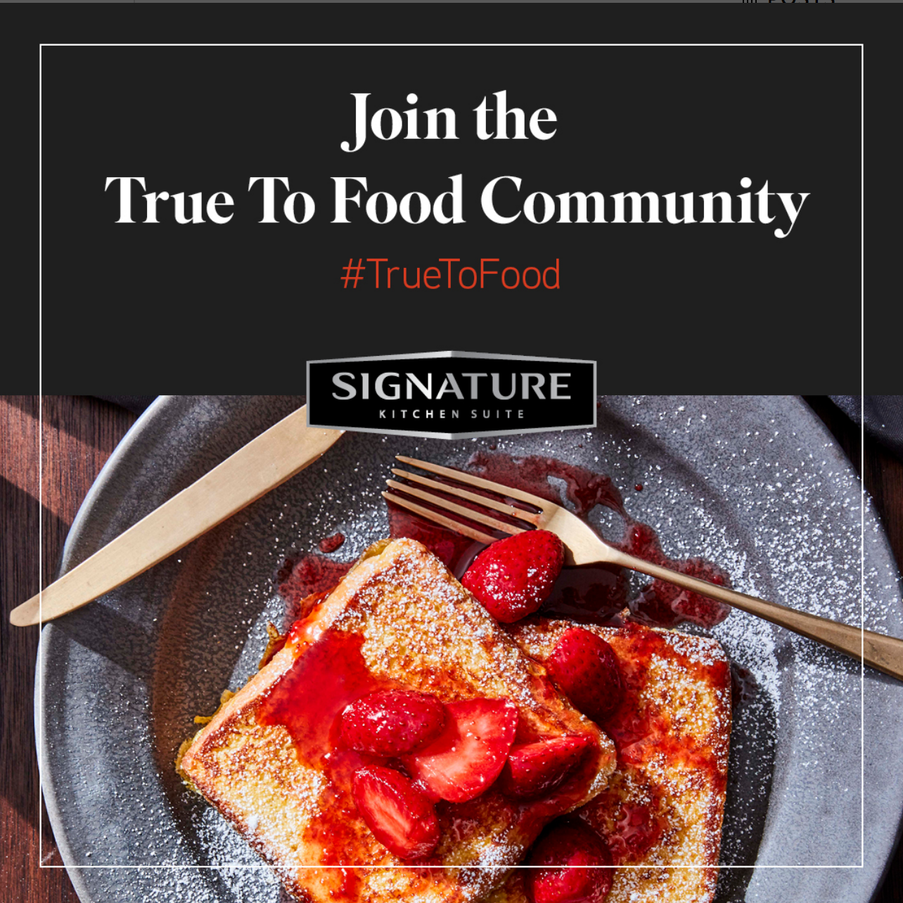 Signature Kitchen Suite Announces: The #TrueToFood Community